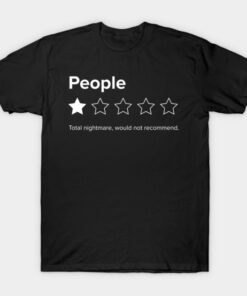 People, One Star, Total Nightmare, Would Not Recommend Sarcastic Review T-Shirt